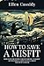 HOW TO SAVE A MISFIT