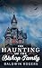 The Haunting of the Bishop Family (Ein fesselndes Spukhaus-My... by Baldwin Rogers