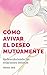 CÓMO AVIVAR EL DESEO MUTUAM...
