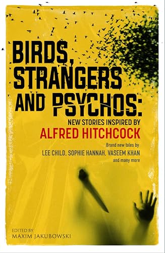 Birds, Strangers and Psychos: New Stories Inspired by Alfred Hitchcock (Kindle Edition)