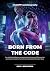 Born From The Code: An auto...