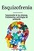Esquizofrenia: Comprensión ...