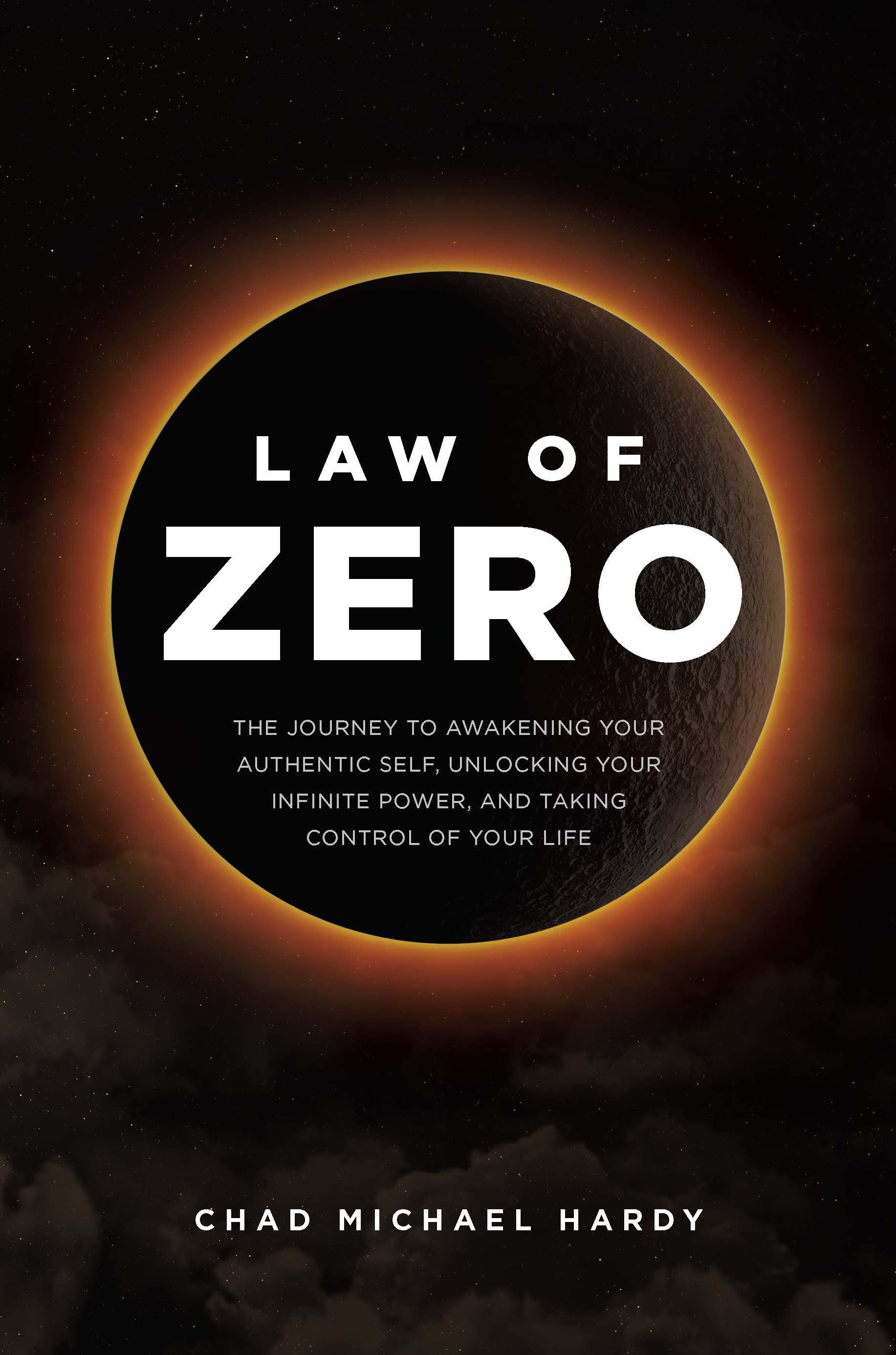Law of Zero: The Journey to Awakening Your Authentic Self, Unlocking Your Infinite Power, and Taking Control of Your Life