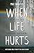 When Life Hurts: How to See Through Suffering
