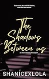 The Shadows Betwe...