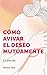 CÓMO AVIVAR EL DESEO MUTUAMENTE by Héctor Beá