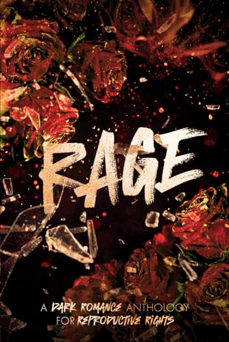 Rage: A Dark Romance Anthology Volume 2 (Rage Anthology)