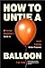 How to Untie a Balloon: A N...