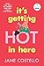 It's Getting Hot in Here: A Novel