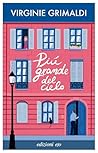 Più grande del cielo by Virginie Grimaldi