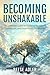 BECOMING UNSHAKABLE: The Pr...