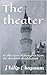 The theater : A collection ...