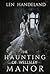 The Haunting of Wellsley Manor by Len Handeland