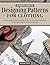 Building Patterns: Ultimate Guide to Designing Patterns for Clothing (Landauer) Garment Design and Essential Tips and Techniques - Master Pattern Making from Slopers to Construction
