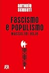 Fascismo e Populismo - Mussolini Hoje by Antonio Scurati