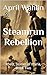 Steamrun Rebellion : Rhett,...