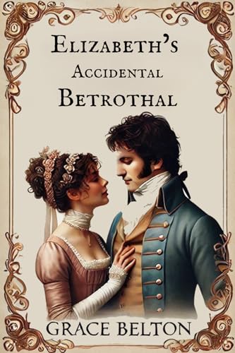 Elizabeth's Accidental Betrothal: A Pride and Prejudice Variation (Kindle Edition)