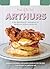 Arthurs: Home of the Nosh: A Big Personality Cookbook of Delicious Jewish Favorites