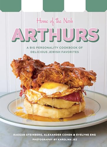 Arthurs: Home of the Nosh: A Big Personality Cookbook of Delicious Jewish Favorites (Hardcover)
