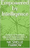 Empowered by Intelligence: Using AI to Transform Education, Entertainment, & the Next Generation
