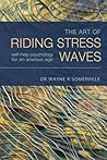 The Art of Riding Stress Waves: Self-help psychology for an anxious age