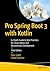 Pro Spring Boot 3 with Kotlin by Peter Späth
