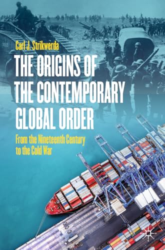 The Origins of the Contemporary Global Order: From the Nineteenth Century to the Cold War (Kindle Edition)