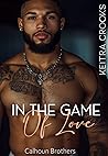 In the Game of Love: (Calhoun Brothers) Book 7 In the Game of Love: (Calhoun Brothers) Book 7