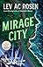 Mirage City by Lev A.C. Rosen