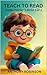 Teach to Read using Phonics Book 1 of 3