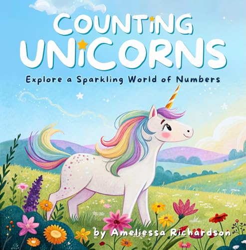 Counting Unicorns: Explore a Sparkling World of Numbers (Kindle Edition)