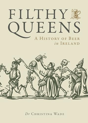 Nine Bean Rows Books Filthy Queens A History of Beer in Ireland. (Hardcover)