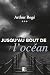 Jusqu'au bout de l'océan by Arthur Rogé Jusqu'au bout de l'océan by Arthur Rogé