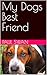 My Dogs Best Friend by Paul Swan