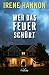 Wer das Feuer schürt