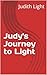 Judy's Journey to Light