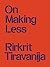 On Making Less by Rirkrit Tiravanija
