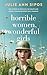 Horrible Women, Wonderful Girls by Julie Ann Sipos