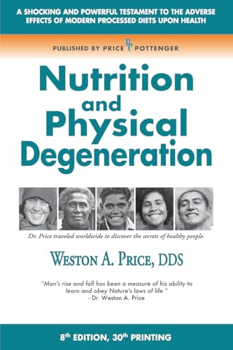 Nutrition and Physical Degeneration (Kindle Edition)
