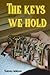 THE KEYS WE HOLD