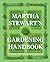 Martha Stewart's Gardening Handbook: The Essential Guide to Designing, Planting, and Growing