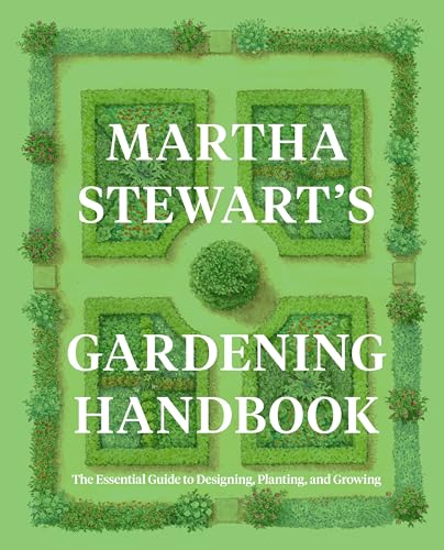 Martha Stewart's Gardening Handbook: The Essential Guide to Designing, Planting, and Growing―Martha Stewart's Handbook For Growing Beautiful Plants and Vegetables (Hardcover)