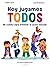 Hoy jugamos todos. Un cuento para prevenir el bullying / Toda... by Alberto Soler