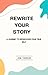 REWRITE YOUR STORY: A JOURN...