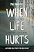 When Life Hurts: How to See Through Suffering