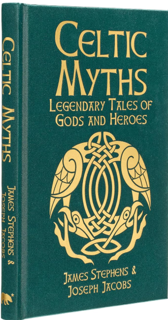 Celtic Myths: Legendary Tales of Gods and Heroes (Hardcover)