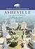 Asheville: A History (Contr...