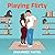 Playing Flirty