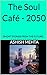 The Soul Café - 2050