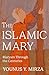 The Islamic Mary: Maryam Th...